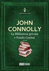 La biblioteca privata e Fondo Caxton - John Connolly - Libro Time Crime 2022, Crimini di carta | Libraccio.it