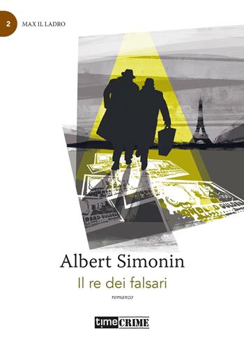 Il re dei falsari - Albert Simonin - Libro Time Crime 2023, Piccola biblioteca del crimine | Libraccio.it