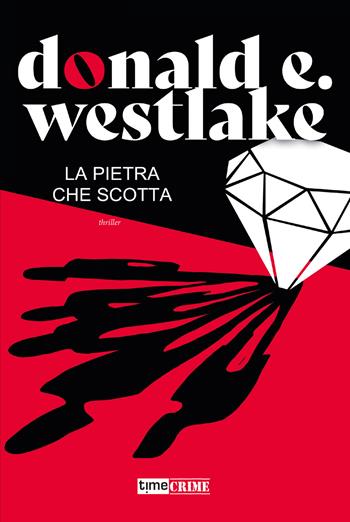 La pietra che scotta - Donald E. Westlake - Libro Timecrime 2023, Narrativa | Libraccio.it