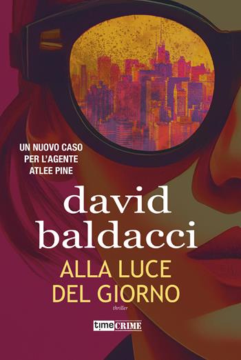 Alla luce del giorno - David Baldacci - Libro Timecrime 2023, Narrativa | Libraccio.it