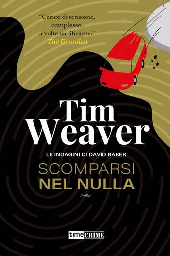 Scomparsi nel nulla. Le indagini di David Raker. Vol. 11 - Tim Weaver - Libro Time Crime 2023, Narrativa | Libraccio.it