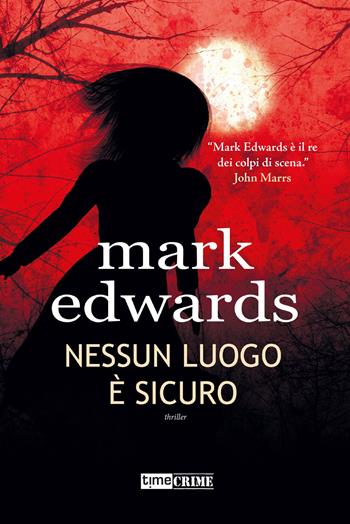 Nessun luogo è sicuro - Mark Edwards - Libro Timecrime 2023, Narrativa | Libraccio.it