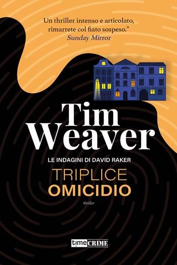 Triplice omicidio. Le indagini di David Raker. Vol. 6 - Tim Weaver - Libro Time Crime 2023, Narrativa | Libraccio.it