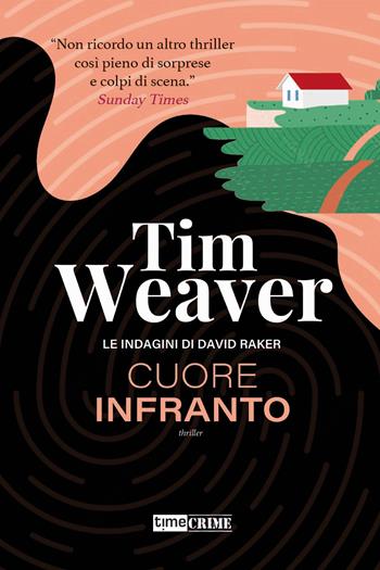 Cuore infranto. Le indagini di David Raker. Vol. 7 - Tim Weaver - Libro Time Crime 2023, Narrativa | Libraccio.it