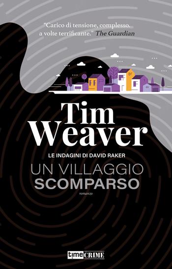 Un villaggio scomparso. Le indagini di David Raker. Vol. 10 - Tim Weaver - Libro Time Crime 2023, Narrativa | Libraccio.it