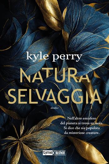 Natura selvaggia - Kyle Perry - Libro Time Crime 2023, Narrativa | Libraccio.it
