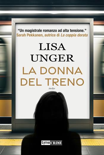 La donna del treno - Lisa Unger - Libro Time Crime 2023, Narrativa | Libraccio.it