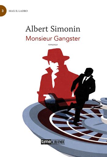 Monsieur gangster - Albert Simonin - Libro Timecrime 2023, Piccola biblioteca del crimine | Libraccio.it