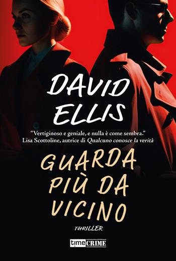 Guarda più da vicino - David Ellis - Libro Timecrime 2023, Narrativa | Libraccio.it