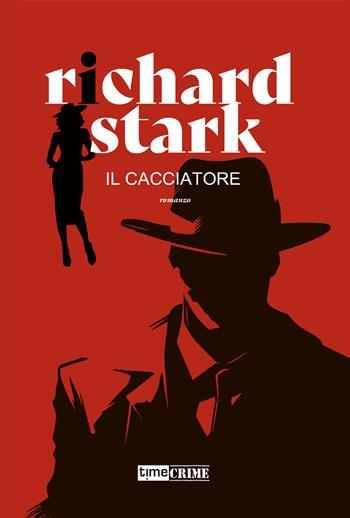 Il cacciatore - Richard Stark - Libro Time Crime 2024, Narrativa | Libraccio.it