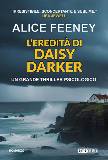 L'eredità di Daisy Darker - Alice Feeney - Libro Timecrime 2024, Novevirgolanove | Libraccio.it