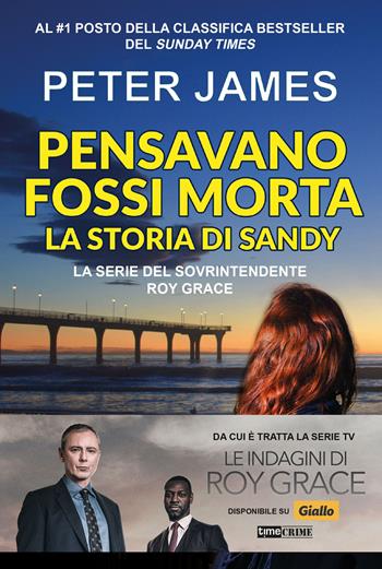 Pensavano fossi morta. La storia di Sandy - Peter James - Libro Time Crime 2024, Narrativa | Libraccio.it