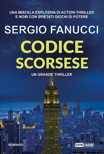 Codice Scorsese. La trilogia dei codici. Vol. 1 - Sergio Fanucci - Libro Timecrime 2025, Narrativa | Libraccio.it