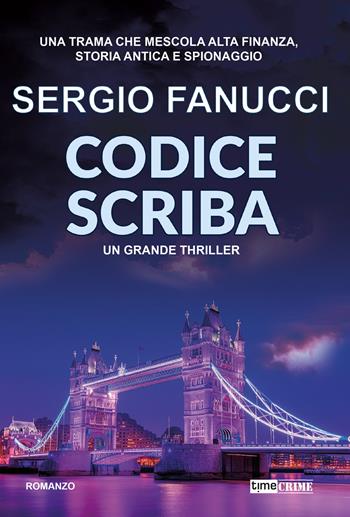 Codice Scriba. La trilogia dei codici. Vol. 2 - Sergio Fanucci - Libro Timecrime 2025, Narrativa | Libraccio.it