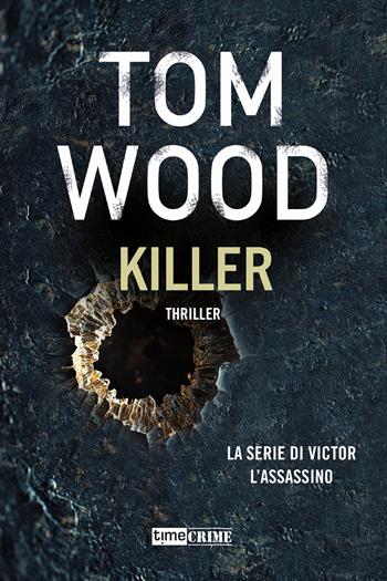 Killer. Nuova ediz. - Tom Wood - Libro Timecrime 2025, Narrativa | Libraccio.it