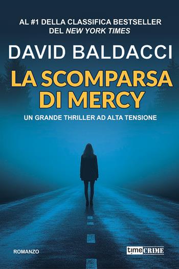 La scomparsa di Mercy. Atlee Pine. Vol. 4 - David Baldacci - Libro Timecrime 2025, Narrativa | Libraccio.it