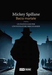 Bacio mortale. Mike Hammer. Vol. 6