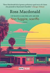 Non fuggire, sceriffo. Lew Archer. Vol. 6