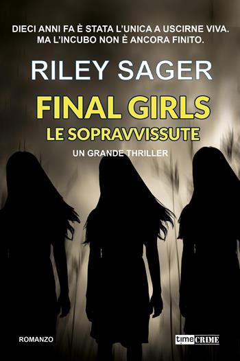 Final girls. Le sopravvissute - Riley Sager - Libro Timecrime 2026, Narrativa | Libraccio.it