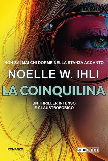 La coinquilina - Noelle W. Ihli - Libro Timecrime 2026, Narrativa | Libraccio.it