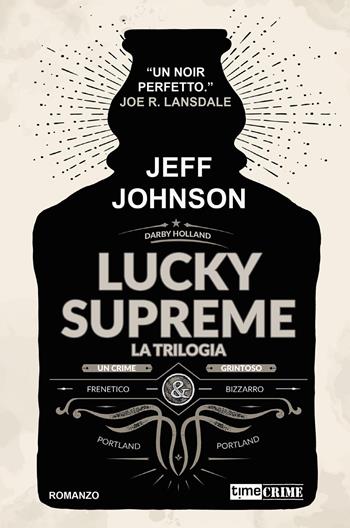Lucky Supreme. La trilogia - Jeff Johnson - Libro Timecrime 2026, Narrativa | Libraccio.it