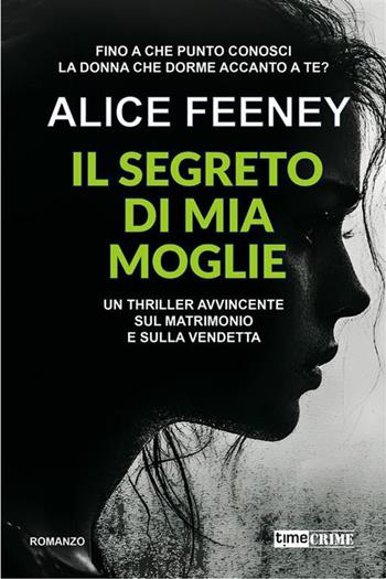 Il segreto di mia moglie - Alice Feeney - Libro Timecrime 2026, Narrativa | Libraccio.it