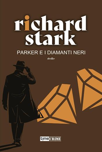 Parker e i diamanti neri - Richard Stark - Libro Timecrime 2026, Narrativa | Libraccio.it