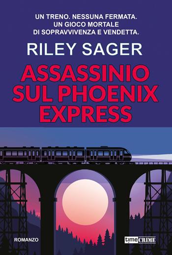 Assassinio sul Phoenix express - Riley Sager - Libro Timecrime 2026, Narrativa | Libraccio.it