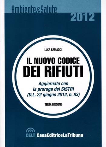 Il nuovo codice dei rifiuti  - Libro La Tribuna 2012, Ambiente e salute | Libraccio.it