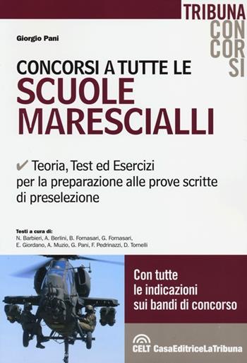 Concorsi a tutte le scuole marescialli. Teoria, test ed esercizi per la preparazione alle prove scritte di preselezione - Giorgio Pani - Libro La Tribuna 2013, Tribuna concorsi | Libraccio.it