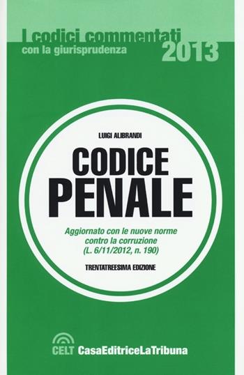 Codice penale  - Libro La Tribuna 2013, I codici commentati con la giurisprudenza | Libraccio.it