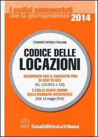 Codice delle locazioni - Corrado Sforza Fogliani - Libro La Tribuna 2014, I codici commentati con la giurisprudenza | Libraccio.it