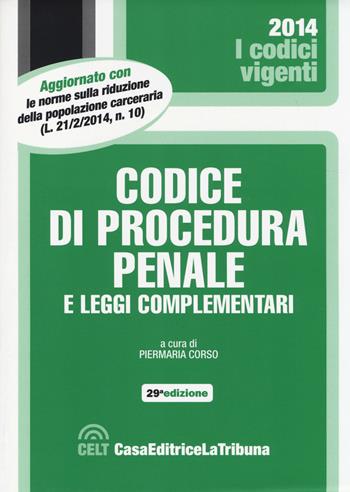 Codice di procedura penale e leggi complementari  - Libro La Tribuna 2014, I codici vigenti | Libraccio.it