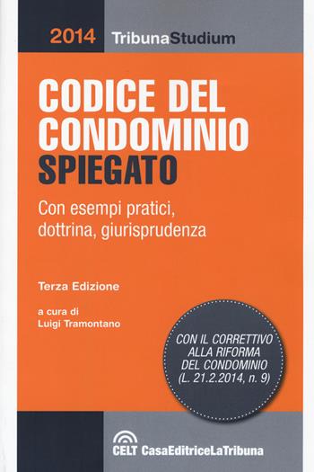 Codice del condominio spiegato con esempi pratici, dottrina e giurisprudenza  - Libro La Tribuna 2014, Tribuna studium | Libraccio.it