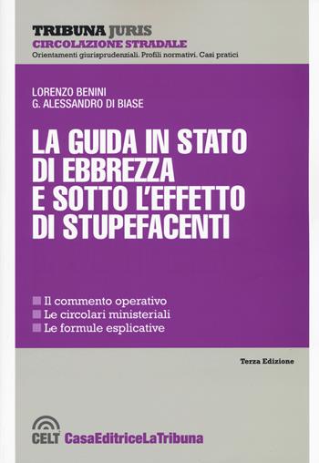 La guida in stato di ebbrezza e sotto l'effetto di stupefacenti - Lorenzo Benini, G. Alessandro Di Biase - Libro La Tribuna 2015, Tribuna Juris | Libraccio.it