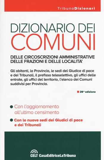 Dizionario dei comuni, delle circoscrizioni amministrative, delle frazioni e delle località  - Libro La Tribuna 2015, I dizionari | Libraccio.it