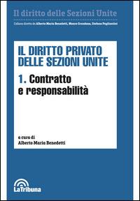 Il diritto privato delle sezioni unite. Vol. 1: Contratto e responsabilità.  - Libro La Tribuna 2015, Il diritto delle sezioni unite | Libraccio.it