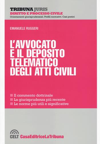 L' avvocato e il deposito telematico degli atti civili - Emanuele Ruggeri - Libro La Tribuna 2015, Tribuna Juris | Libraccio.it