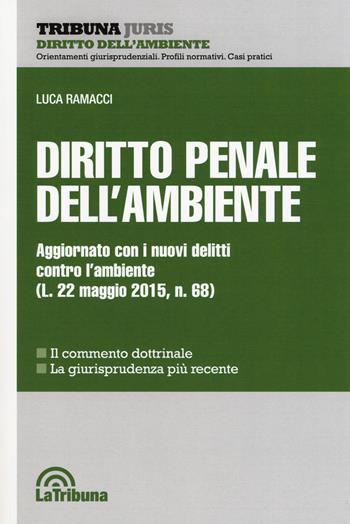 Diritto penale dell'ambiente - Luca Ramacci - Libro La Tribuna 2015, Tribuna Juris | Libraccio.it