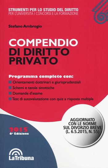 Compendio di diritto privato - Stefano Ambrogio - Libro La Tribuna 2015, Strumenti per lo studio del diritto | Libraccio.it