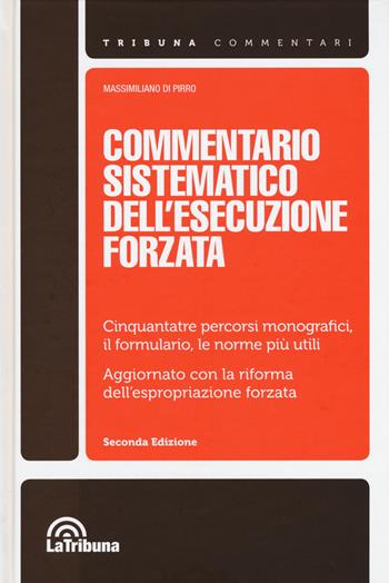 Commentario sistematico dell'esecuzione forzata  - Libro La Tribuna 2015, Tribuna Commentari | Libraccio.it