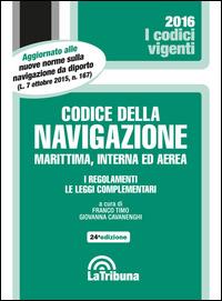Codice della navigazione marittima, interna ed aerea. I regolamenti. Le leggi complementari  - Libro La Tribuna 2015, I codici vigenti | Libraccio.it
