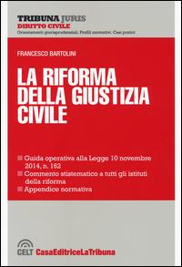 La riforma della giustizia civile - Francesco Bartolini - Libro La Tribuna 2014, Tribuna Juris | Libraccio.it