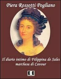 Il diario intimo di Filippina de Sales, marchesa di Cavour. Torino 1781-1848 - Piera Rossotti Pogliano - Libro EEE-Edizioni Esordienti E-book 2012, Romanzi e racconti | Libraccio.it