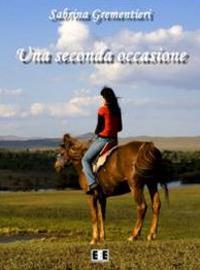 Una seconda occasione - Sabrina Grementieri - Libro EEE-Edizioni Esordienti E-book 2012, Rosa ed erotici | Libraccio.it