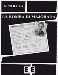 La bomba di Majorana - Nino Raffa - Libro EEE-Edizioni Esordienti E-book 2012, Giallo, thriller e noir | Libraccio.it