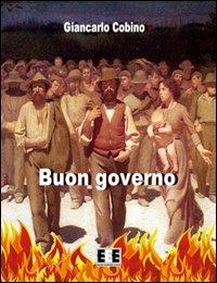Buon governo - Giancarlo Cobino - Libro EEE-Edizioni Esordienti E-book 2012, Romanzi e racconti | Libraccio.it