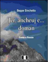 Jer, ancheuj e... doman - Beppe Sinchetto - Libro EEE-Edizioni Esordienti E-book 2013 | Libraccio.it