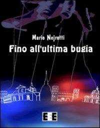 Fino all'ultima bugia - Mario Nejrotti - Libro EEE-Edizioni Esordienti E-book 2013 | Libraccio.it
