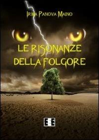 Le risonanze della folgore - Irma Panova Maino - Libro EEE-Edizioni Esordienti E-book 2013 | Libraccio.it